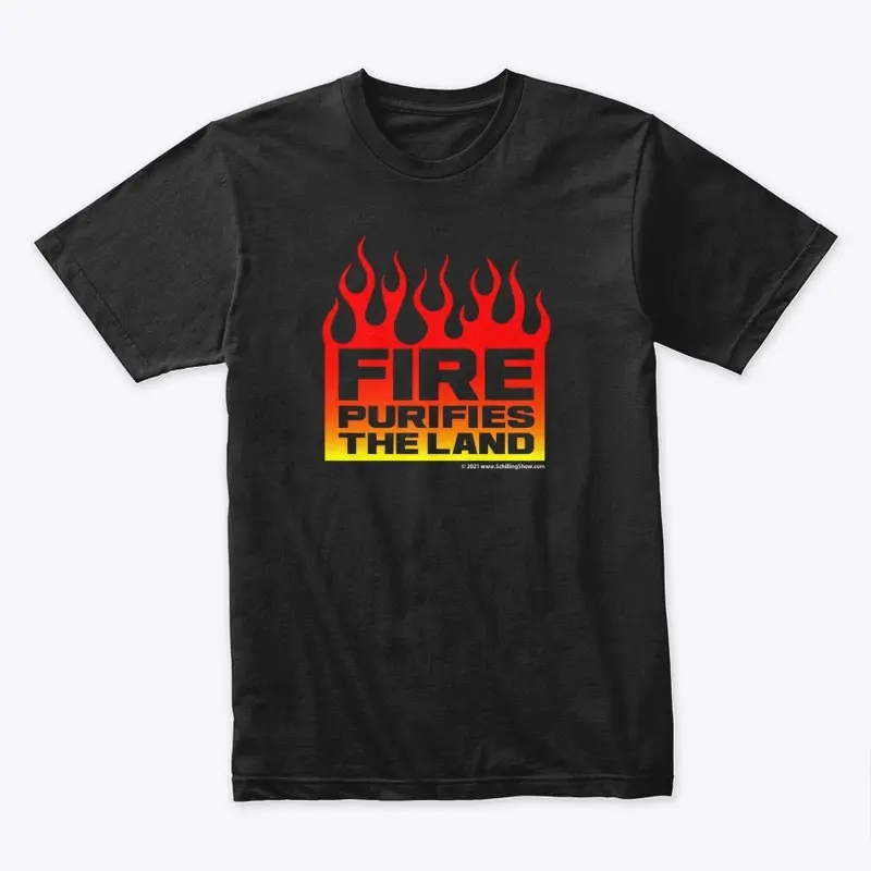 Fire Purifies the Land T-shirt